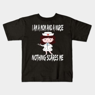 Women's I am a Mom and a Nurse Nothing Scares Me Medical Appreciation Gift for Girls Kids T-Shirt